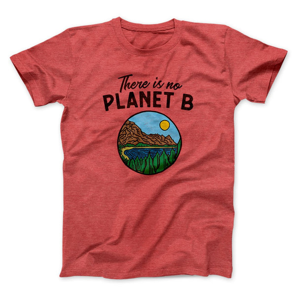 There Is No Planet B Men/Unisex T-Shirt - Famous IRL