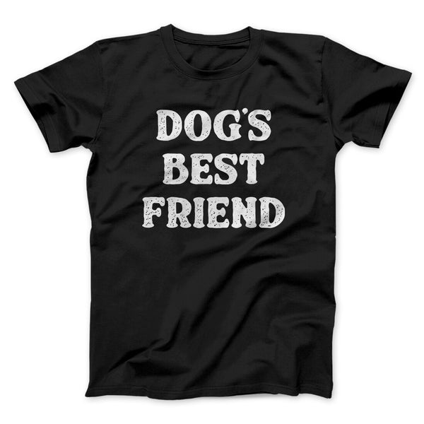 Dog’s Best Friend Men/Unisex T-Shirt - Famous IRL