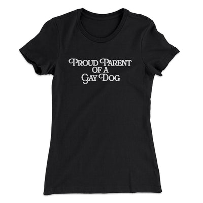 Proud Parent Of A Gay Dog Women's T-Shirt Black | Funny Shirt from Famous In Real Life