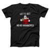 Lets Get Ho Ho Hammered Men/Unisex T-Shirt Black | Funny Shirt from Famous In Real Life