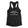 My Favorite Childhood Memory Is My Back Not Hurting Women's Racerback Tank Black | Funny Shirt from Famous In Real Life