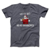 Lets Get Ho Ho Hammered Men/Unisex T-Shirt Dark Heather | Funny Shirt from Famous In Real Life