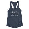 My Favorite Childhood Memory Is My Back Not Hurting Women's Racerback Tank Indigo | Funny Shirt from Famous In Real Life