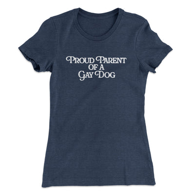 Proud Parent Of A Gay Dog Women's T-Shirt Indigo | Funny Shirt from Famous In Real Life