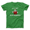 Lets Get Ho Ho Hammered Men/Unisex T-Shirt Irish Green | Funny Shirt from Famous In Real Life