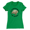 It Is Wednesday My Dudes Women's T-Shirt Kelly Green | Funny Shirt from Famous In Real Life