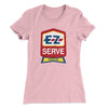 E-Z Serve Women's T-Shirt Light Pink | Funny Shirt from Famous In Real Life