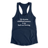 My Favorite Childhood Memory Is My Back Not Hurting Women's Racerback Tank Midnight Navy | Funny Shirt from Famous In Real Life