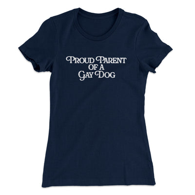 Proud Parent Of A Gay Dog Women's T-Shirt Midnight Navy | Funny Shirt from Famous In Real Life