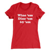 Wine ‘Em Dine ‘Em 69 ‘Em Women's T-Shirt Red | Funny Shirt from Famous In Real Life