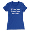 Wine ‘Em Dine ‘Em 69 ‘Em Women's T-Shirt Royal | Funny Shirt from Famous In Real Life