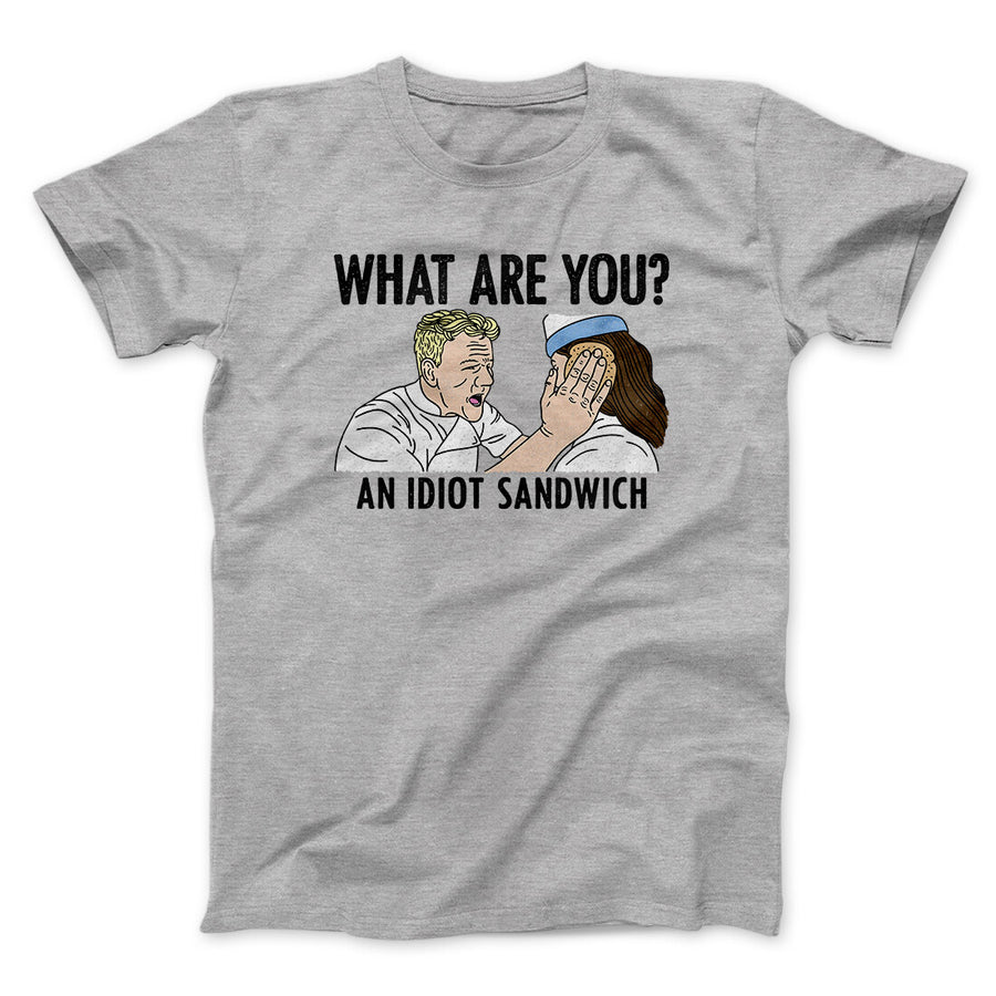 What Are You? An Idiot Sandwich Men/Unisex T-Shirt - Famous IRL