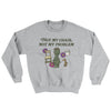 Not My Chair Not My Problem Ugly Sweater Sport Grey | Funny Shirt from Famous In Real Life