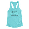 My Favorite Childhood Memory Is My Back Not Hurting Women's Racerback Tank Tahiti Blue | Funny Shirt from Famous In Real Life