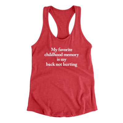 My Favorite Childhood Memory Is My Back Not Hurting Women's Racerback Tank Vintage Red | Funny Shirt from Famous In Real Life