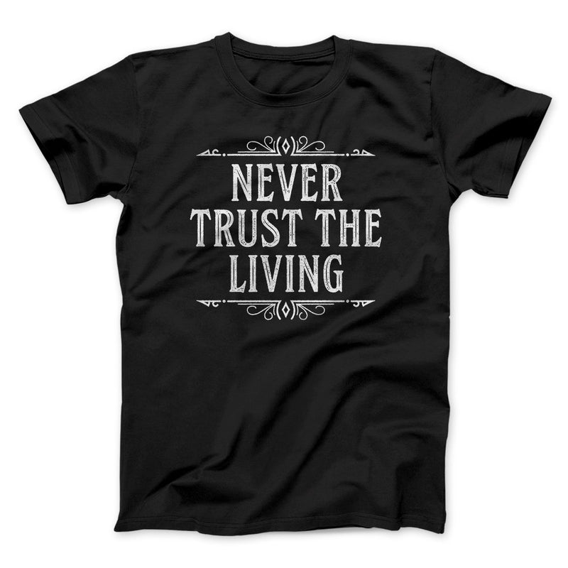 Never Trust The Living Funny Movie Men/Unisex T-Shirt - Famous IRL