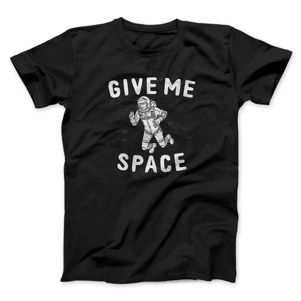 Give Me Space Men/Unisex T-Shirt - Famous IRL