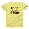 Food Coma Season Funny Thanksgiving Men/Unisex T-Shirt Maize Yellow | Funny Shirt from Famous In Real Life