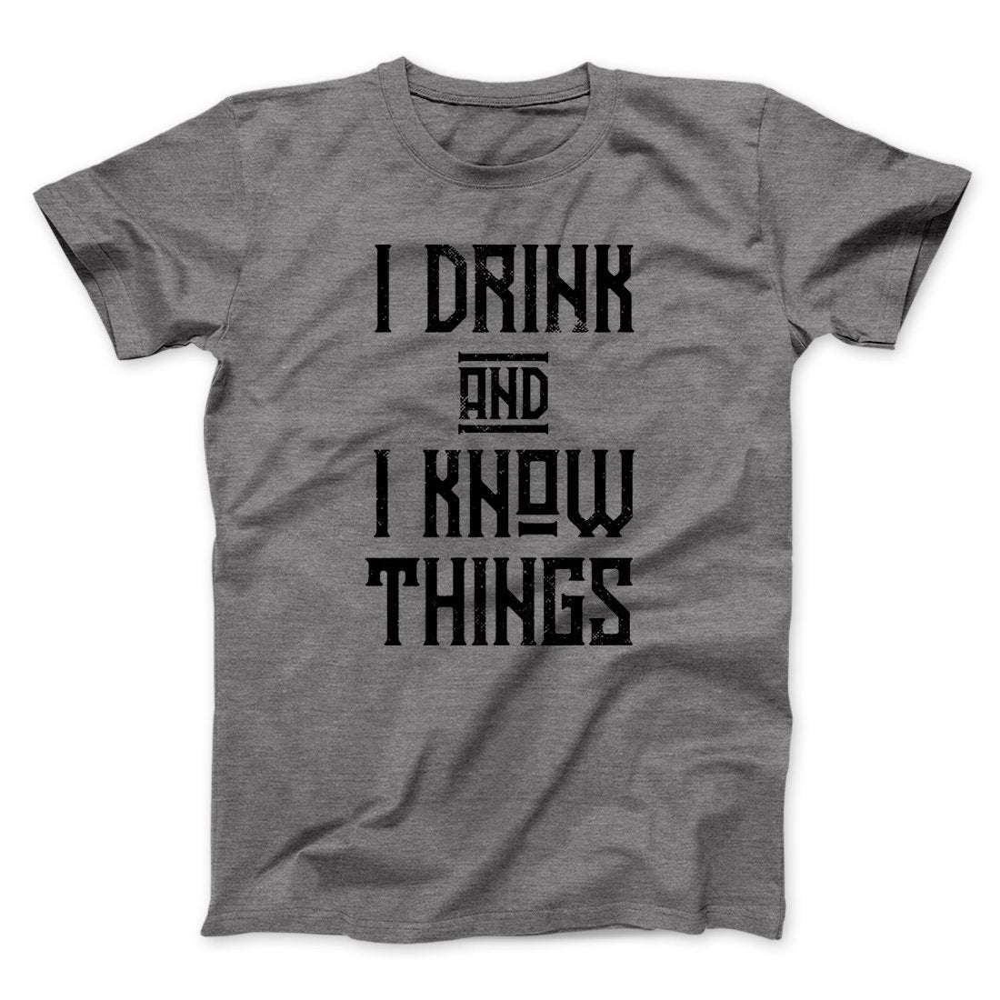 I drink and i know best sale things shirt