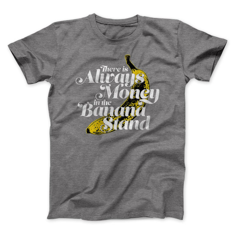 Always Money In The Banana Stand Men/Unisex T-Shirt - Famous IRL