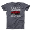 Large Marge Sent Me Funny Movie Men/Unisex T-Shirt Dark Grey Heather | Funny Shirt from Famous In Real Life