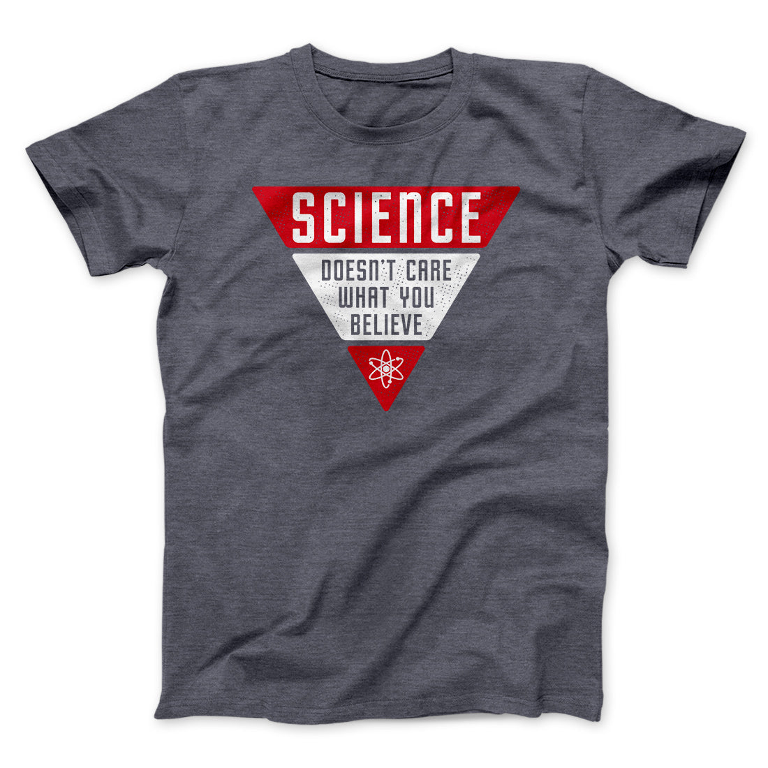 Science Doesn't Care What You Believe | Men/Unisex T-Shirt