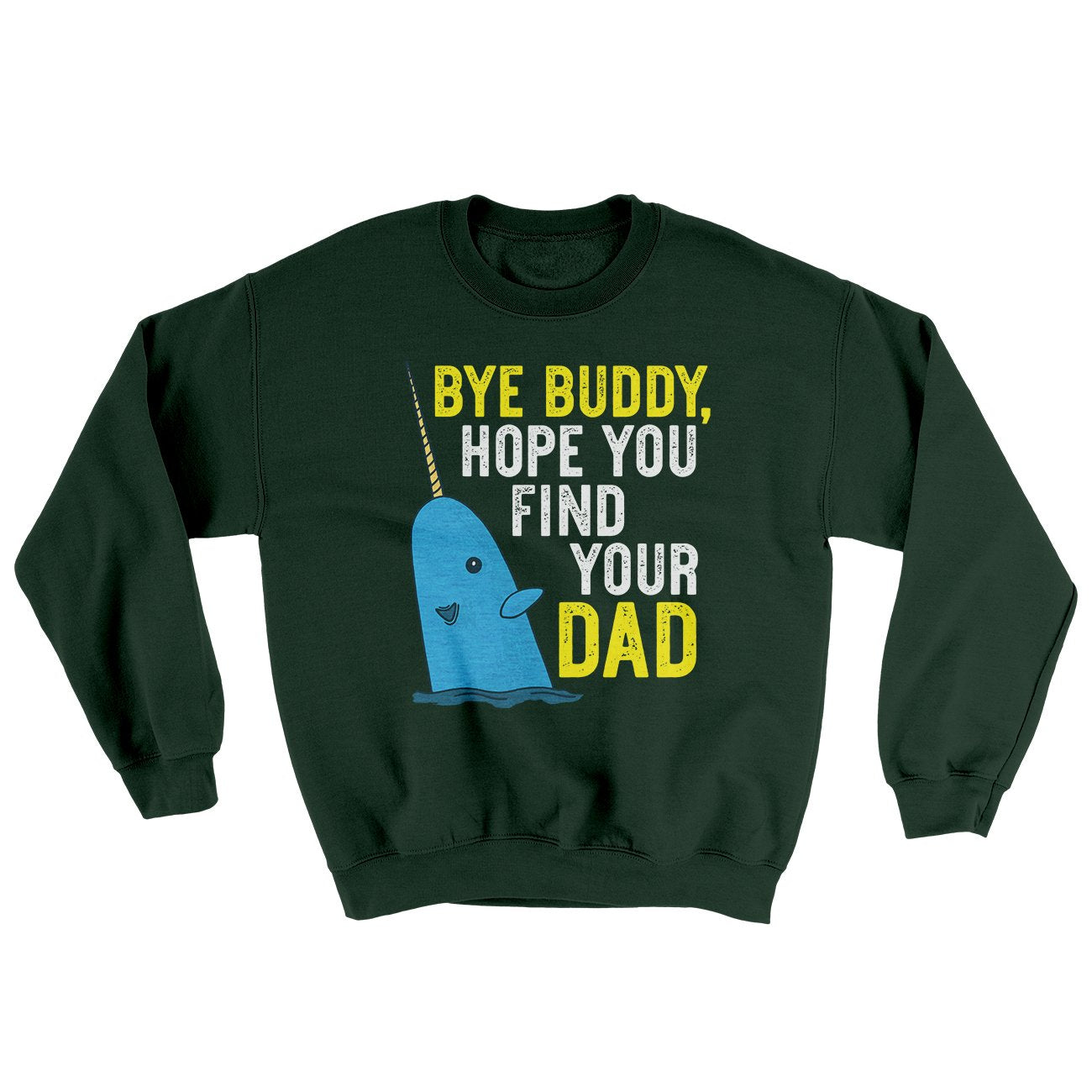 Bye Buddy, Hope You Find Your Dad Ugly Sweater - Famous IRL