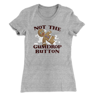 Not The Gumdrop Buttons Women's T-Shirt Heather Grey | Funny Shirt from Famous In Real Life