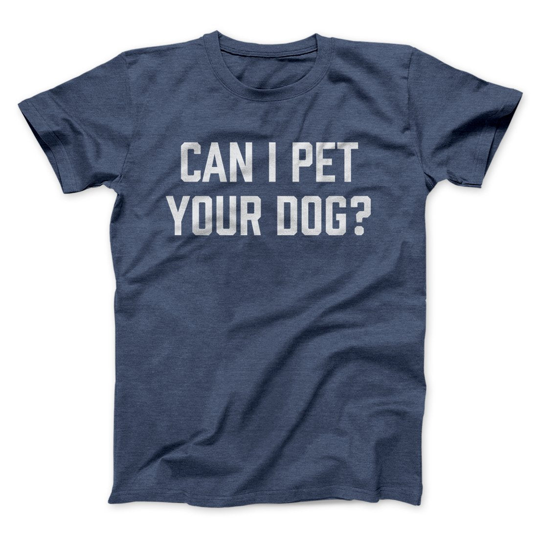 Can I Pet Your Dog? Men/Unisex T-Shirt - Famous IRL