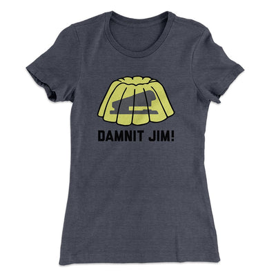 Damnit Jim! Women's T-Shirt Heavy Metal | Funny Shirt from Famous In Real Life