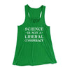 Science Is Not A Liberal Conspiracy Women's Flowey Tank Top Kelly Green | Funny Shirt from Famous In Real Life