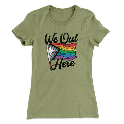 We Out Here Women's T-Shirt Light Olive | Funny Shirt from Famous In Real Life