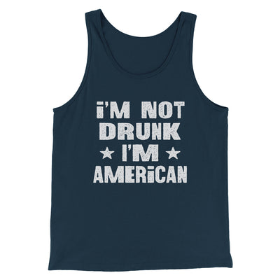 I'm Not Drunk I'm American Men/Unisex Tank Navy Heather | Funny Shirt from Famous In Real Life