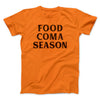 Food Coma Season Funny Thanksgiving Men/Unisex T-Shirt Orange | Funny Shirt from Famous In Real Life