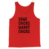 Some Chicks Marry Chicks Men/Unisex Tank Top Red | Funny Shirt from Famous In Real Life