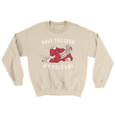 Have You Seen My Yule Log? Ugly Sweater Sand | Funny Shirt from Famous In Real Life