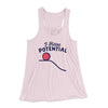 I Have Potential Women's Flowey Tank Top Soft Pink | Funny Shirt from Famous In Real Life