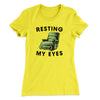 Resting My Eyes Funny Women's T-Shirt Banana Cream | Funny Shirt from Famous In Real Life