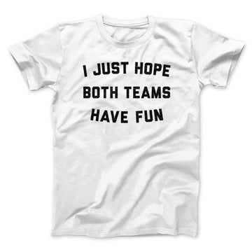 I Just Hope Both Teams Have Fun, Funny football' Men's T-Shirt