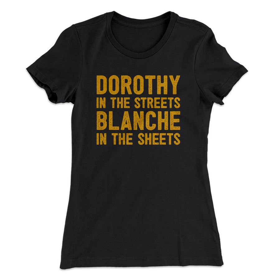 dorothy in the streets blanche in the sheets t shirt