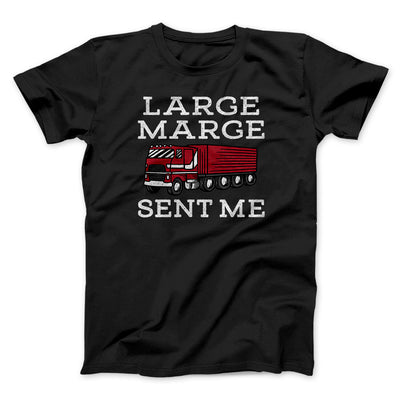 Large Marge Sent Me Funny Movie Men/Unisex T-Shirt Black | Funny Shirt from Famous In Real Life