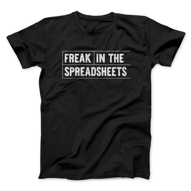 Freak In The Spreadsheets Funny Men/Unisex T-Shirt - Famous IRL