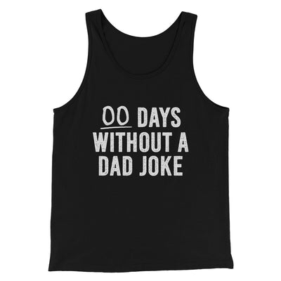 00 Days Without A Dad Joke Funny Men/Unisex Tank Top Black | Funny Shirt from Famous In Real Life