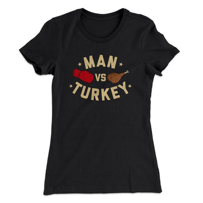 Man Vs Turkey Funny Thanksgiving Women's T-Shirt Black | Funny Shirt from Famous In Real Life