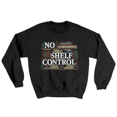 No Shelf Control Ugly Sweater Black | Funny Shirt from Famous In Real Life