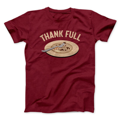 Thank Full Funny Thanksgiving Men/Unisex T-Shirt Cardinal | Funny Shirt from Famous In Real Life