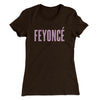 Feyoncé Women's T-Shirt Dark Chocolate | Funny Shirt from Famous In Real Life