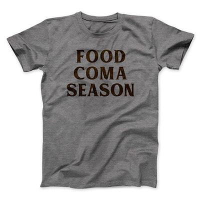 Food Coma Season Funny Thanksgiving Men/Unisex T-Shirt Deep Heather | Funny Shirt from Famous In Real Life