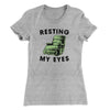 Resting My Eyes Funny Women's T-Shirt Heather Grey | Funny Shirt from Famous In Real Life