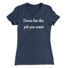 Dress For The Job You Want Funny Women's T-Shirt Indigo | Funny Shirt from Famous In Real Life